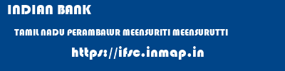 INDIAN BANK  TAMIL NADU PERAMBALUR MEENSURITI MEENSURUTTI  ifsc code